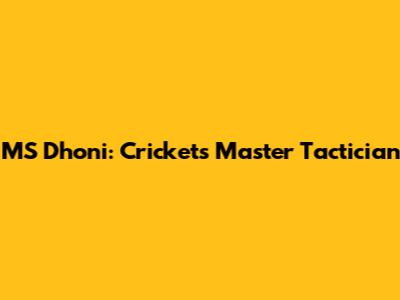 MS Dhoni: Cricket's Master Tactician