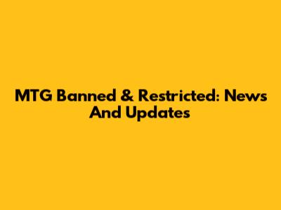 MTG Banned & Restricted: News And Updates