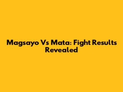 Magsayo Vs Mata: Fight Results Revealed