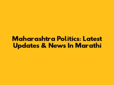 Maharashtra Politics: Latest Updates & News In Marathi