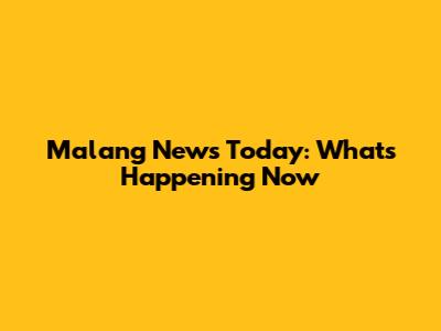 Malang News Today: What's Happening Now