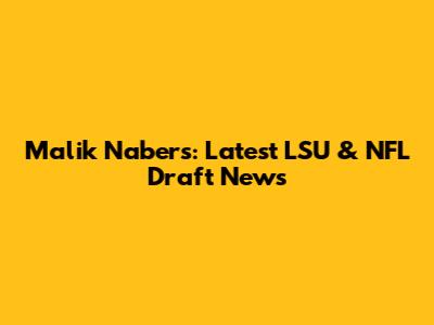 Malik Nabers: Latest LSU & NFL Draft News