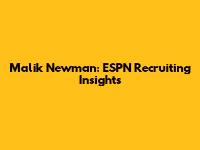 Malik Newman: ESPN Recruiting Insights