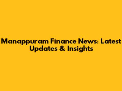 Manappuram Finance News: Latest Updates & Insights