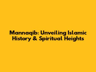 Mannaqib: Unveiling Islamic History & Spiritual Heights