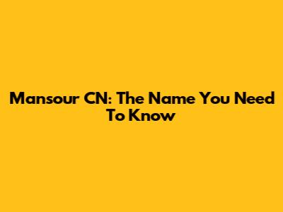 Mansour CN: The Name You Need To Know
