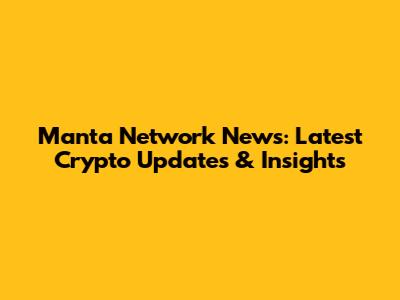 Manta Network News: Latest Crypto Updates & Insights