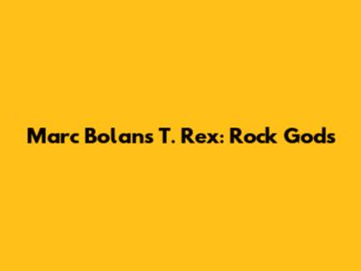Marc Bolan's T. Rex: Rock Gods
