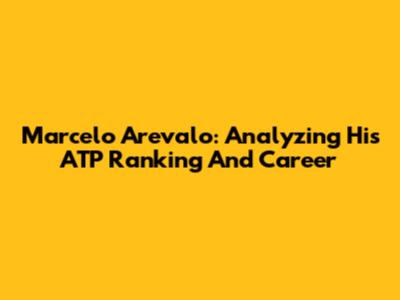 Marcelo Arevalo: Analyzing His ATP Ranking And Career