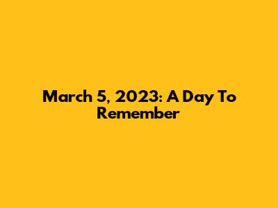 March 5, 2023: A Day To Remember