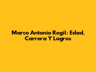 Marco Antonio Regil: Edad, Carrera Y Logros