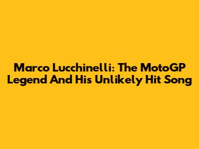 Marco Lucchinelli: The MotoGP Legend And His Unlikely Hit Song