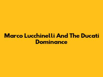 Marco Lucchinelli And The Ducati Dominance