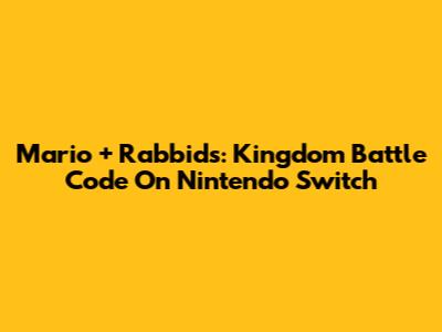 Mario + Rabbids: Kingdom Battle Code On Nintendo Switch