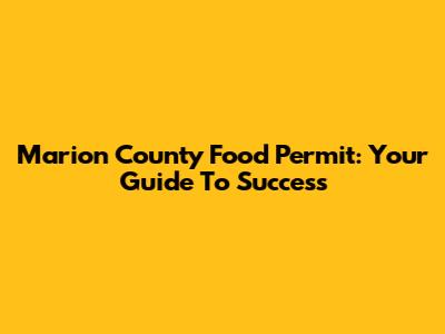 Marion County Food Permit: Your Guide To Success