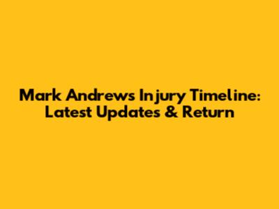 Mark Andrews Injury Timeline: Latest Updates & Return