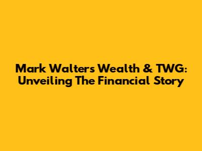 Mark Walter's Wealth & TWG: Unveiling The Financial Story