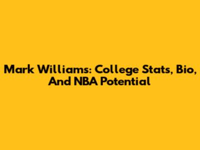 Mark Williams: College Stats, Bio, And NBA Potential
