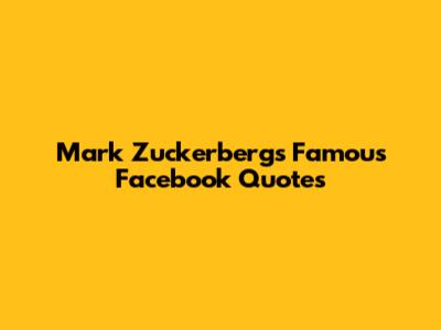 Mark Zuckerberg's Famous Facebook Quotes