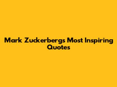 Mark Zuckerberg's Most Inspiring Quotes