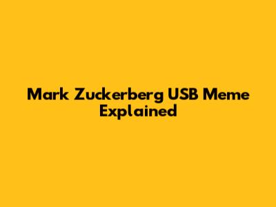 Mark Zuckerberg USB Meme Explained