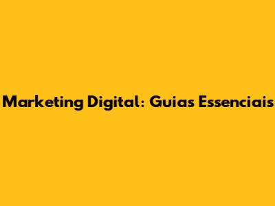 Marketing Digital: Guias Essenciais