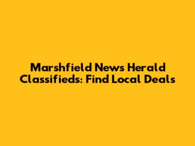 Marshfield News Herald Classifieds: Find Local Deals