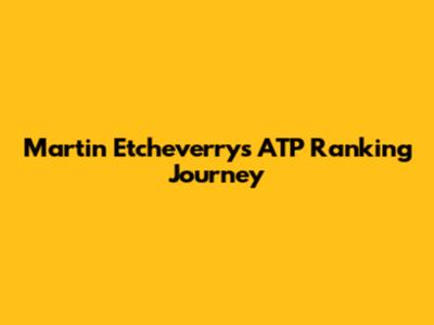 Martin Etcheverry's ATP Ranking Journey