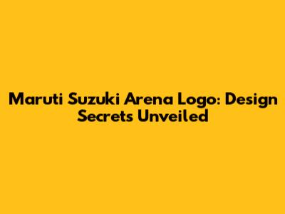 Maruti Suzuki Arena Logo: Design Secrets Unveiled