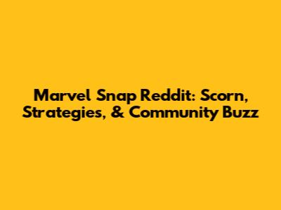 Marvel Snap Reddit: Scorn, Strategies, & Community Buzz