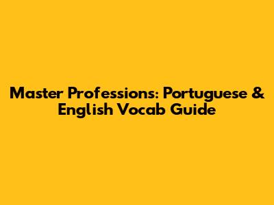Master Professions: Portuguese & English Vocab Guide