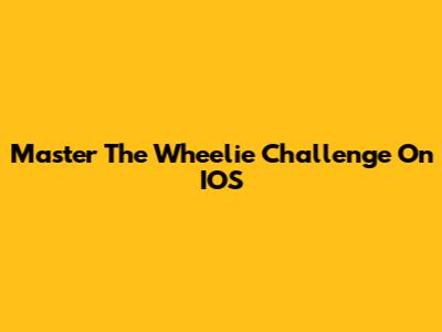 Master The Wheelie Challenge On IOS