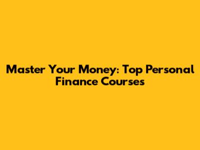Master Your Money: Top Personal Finance Courses
