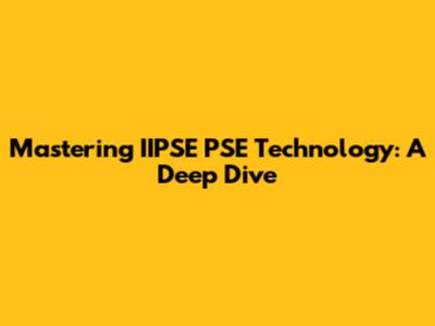 Mastering IIPSE PSE Technology: A Deep Dive