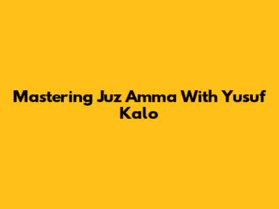 Mastering Juz Amma With Yusuf Kalo