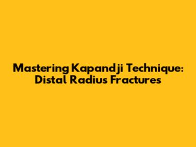 Mastering Kapandji Technique: Distal Radius Fractures