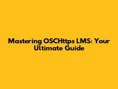 Mastering OSCHttps LMS: Your Ultimate Guide