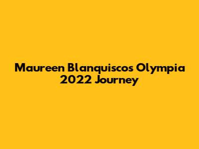 Maureen Blanquisco's Olympia 2022 Journey
