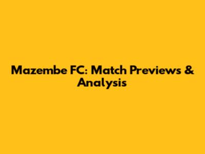 Mazembe FC: Match Previews & Analysis