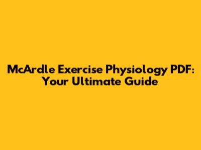 McArdle Exercise Physiology PDF: Your Ultimate Guide