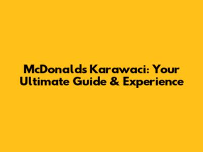McDonald's Karawaci: Your Ultimate Guide & Experience
