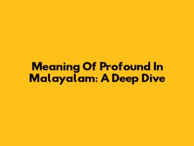 Meaning Of Profound In Malayalam: A Deep Dive