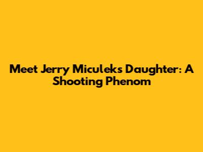 Meet Jerry Miculek's Daughter: A Shooting Phenom