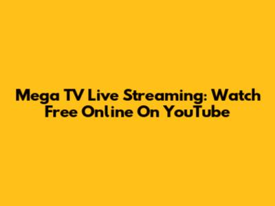 Mega TV Live Streaming: Watch Free Online On YouTube