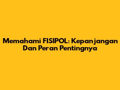 Memahami FISIPOL: Kepanjangan Dan Peran Pentingnya