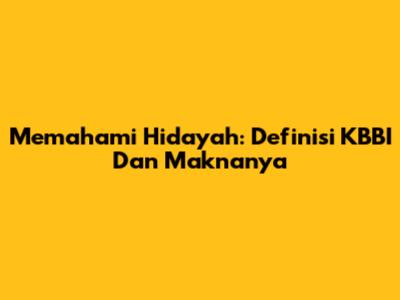 Memahami Hidayah: Definisi KBBI Dan Maknanya