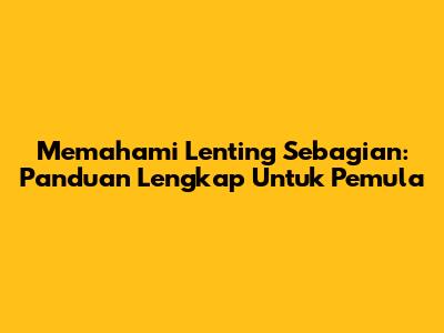 Memahami Lenting Sebagian: Panduan Lengkap Untuk Pemula