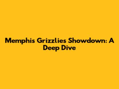 Memphis Grizzlies Showdown: A Deep Dive