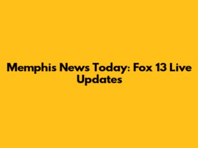 Memphis News Today: Fox 13 Live Updates
