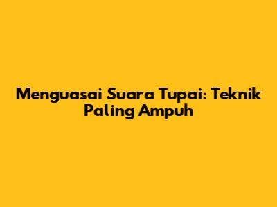 Menguasai Suara Tupai: Teknik Paling Ampuh